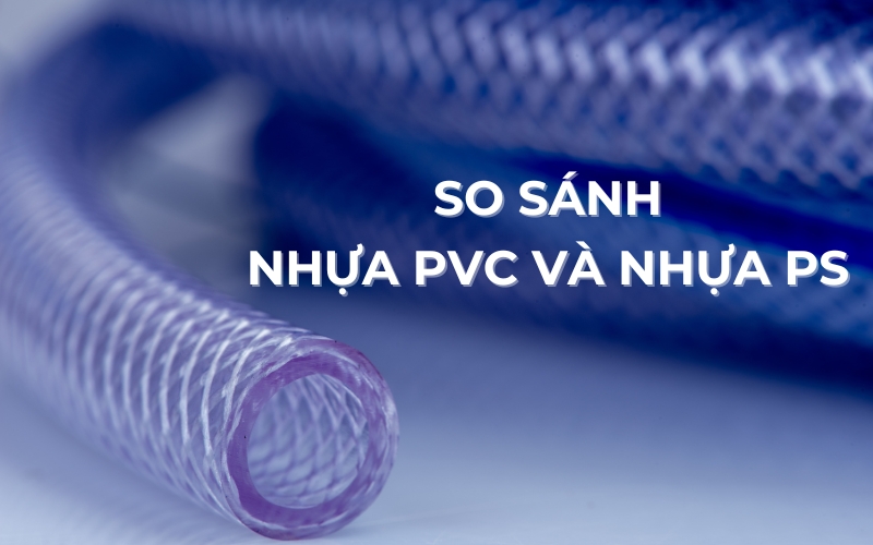 so sánh nhựa pvc và nhựa ps