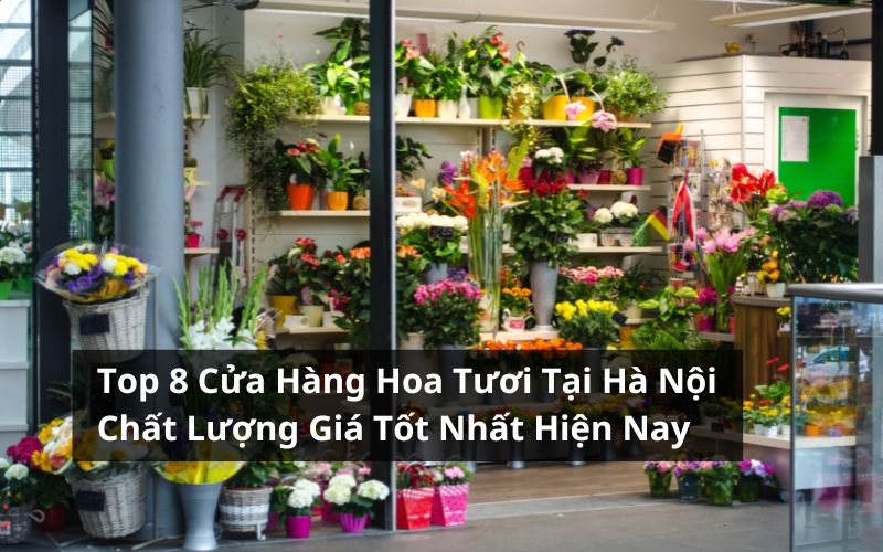 cửa hàng hoa tươi tại hà nội