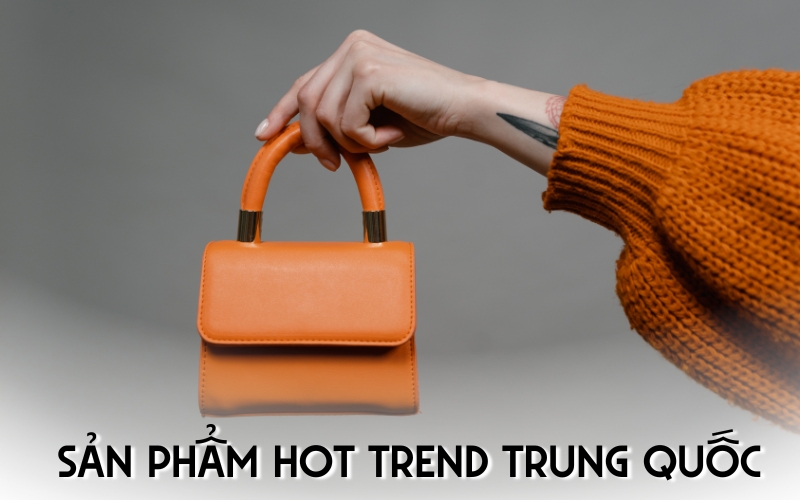 sản phẩm hot trend Trung Quốc
