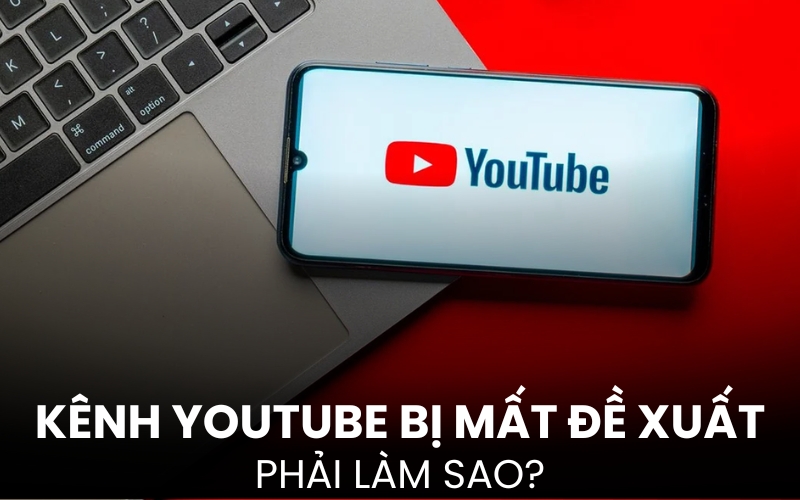 kênh Youtube bị mất đề xuất