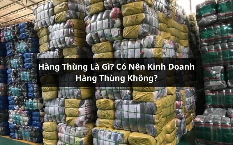 hàng thùng là gì